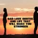 Sad Love Quotes And Life That Will Make You Stronger