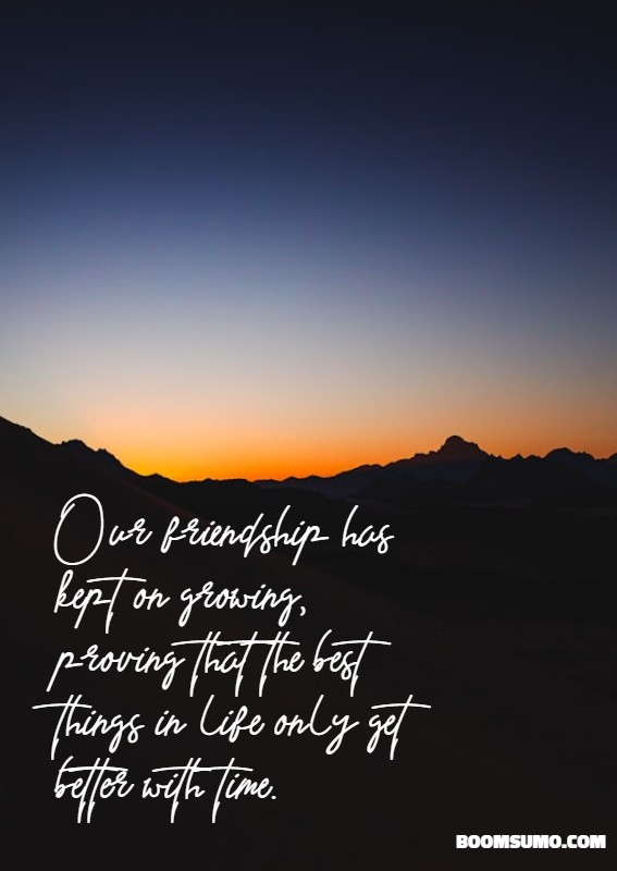 our friendship quotes about sentimental growing bonds