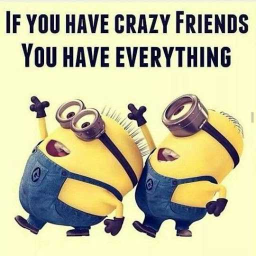 You are my Crazy friends, friends quotes and sayings