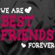 best friend forever - best friend REALLY your best Friends