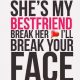 best friends forever quotes - She's my Bestfriend, Break her Love quotes for best friend