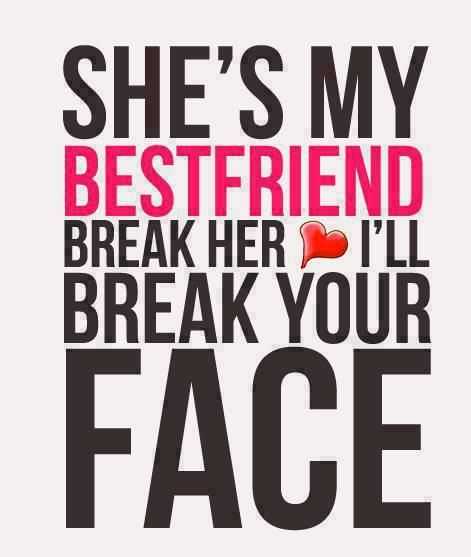 best friends forever quotes - She's my Bestfriend, Break her Love quotes for best friend