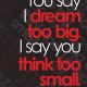 quotes about motivational Dream about You say I say inspirational sayings