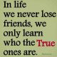 Best friendship quotes Never lose Friends Learn it True friends quotes