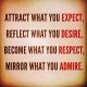 Daily Inspirational Quotes Mirror What you Admire Inspirational Sayings