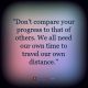 success quotes Don't Compare Your Progress quotes about success