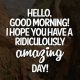 Good morning Quotes What A Amazing Day Hello Good Morning