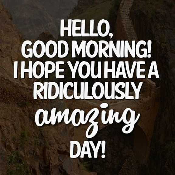 Good morning Quotes What A Amazing Day Hello Good Morning