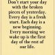 Inspirational life quotes Don't Start Your Day With Broken Pieces yesterday