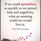 Inspirational love quotes If We Could Spread Love Motivational quotes about life and love