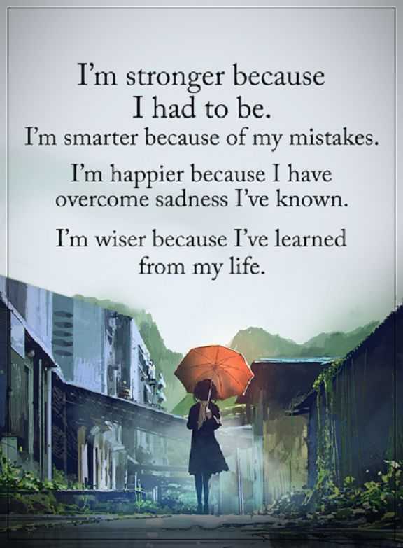 Inspirational quotes about life I'm Stronger Because I Had To Be Life