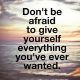 Inspirational quotes about life sayings Don't Be Afraid Give Everything life thoughts
