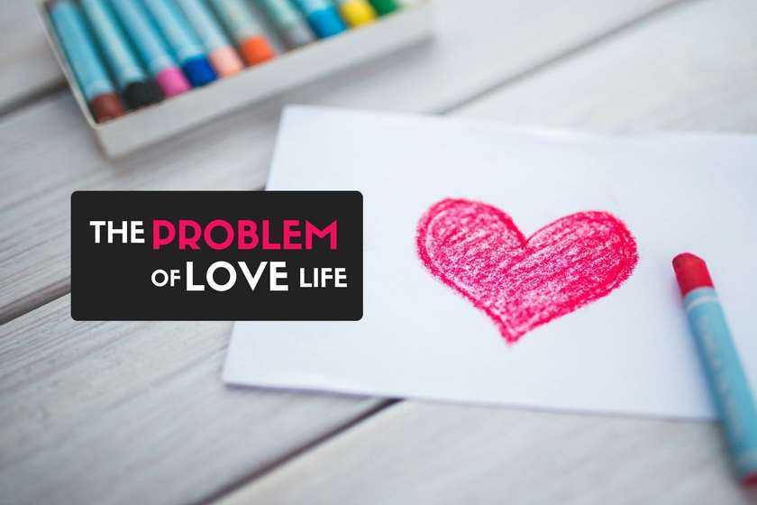 Love Life Quotes What Is The Problem Of Love Thoughts