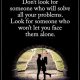 Love quotes for her Love sayings Look Someone Who Won't let You Face Them Alone