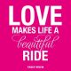 Most beautiful love quotes Life A Beautiful Ride quotes about love messages
