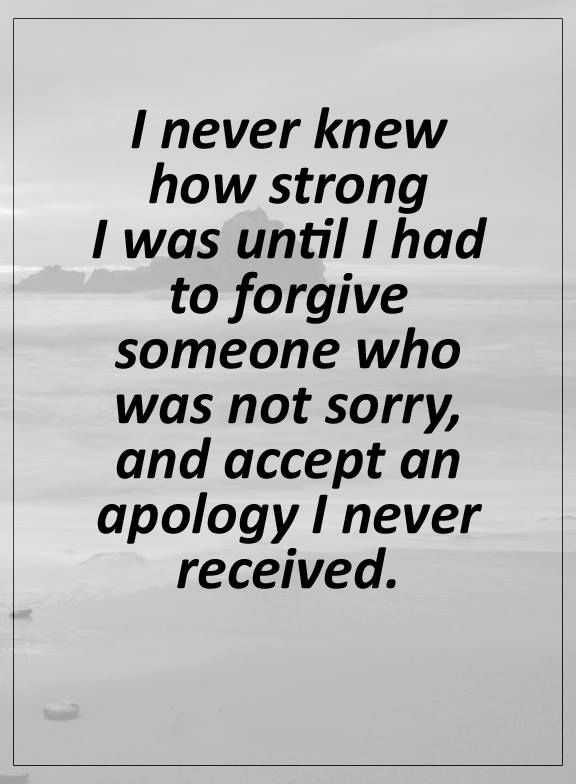 Positive life Quotes about strength I never Knew How Strong I Was until Forgive Someone