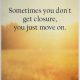 Positive quote of the day inspirational life Sayings You Just Move On, Sometimes