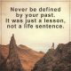 Best Life Quotes about success Never Be Defined, Just A Lesson