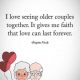 Family Quotes About Love Together Gives Me faith When Seeing Older Couples