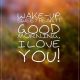 Good Morning Quotes For Her Sweetheart Wake-Up Good Morning, My Love