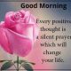 Good Morning Quotes Positive Sayings Every Positive Thought Change Your Life