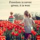 Inspirational Quotes about Life Freedom is Never Given, earn to
