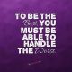Inspirational Quotes life Sayings To Be the Best, You must Be Able To