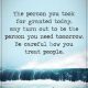 Inspirational life Quotes Life Sayings Be Careful How You Treat people