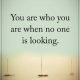 Inspirational life Quotes of the Day Who you Are When No One Around
