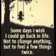 Inspirational life quotes I could Go Back, Just Feel Few Things Twice In Life
