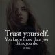 Inspirational quotes about life sayings Trust Yourself You know More