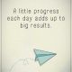 Inspirational quotes of the day A little Progress End Up To big results