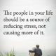 Positive life quotes The people Your Life Reducing Stress, not Causing More
