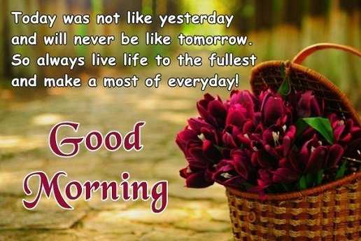 Always Live Life to The Fullest Everyday Good Morning Quotes for Best Friends