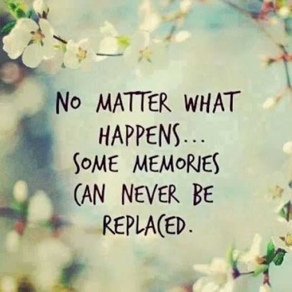 Best Inspirational Quotes Some Memories Never Be Replaced