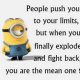 Funny life Quotes People push your limits fight back, The mean ONE