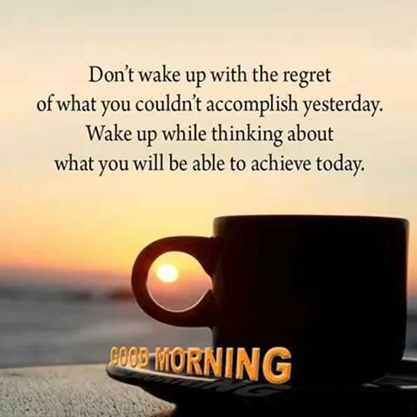 Good Morning Quotes Don't Wake Up With Regret, Think About Achieve Today