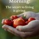 Good Morning Quotes Good Morning Living is Giving, The Secret of life