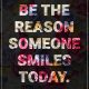 Happy Quotes Surprising Be Reason Awesome Smiles Today