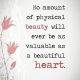 Inspirational Love Quotes Beauty Never Valuable As A Beautiful Heart