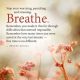 Inspirational life quotes Breathe Remember, You made it this Far through Always