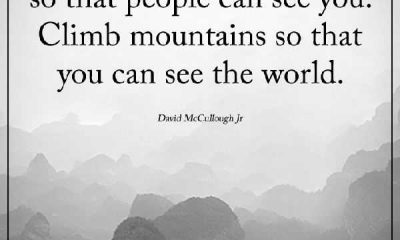 Inspirational life quotes Don't Climb Mountains See the World, Not Showings You