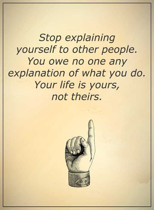 Inspirational quotes about life Stop Explaining Yourself to others, Self Motivational