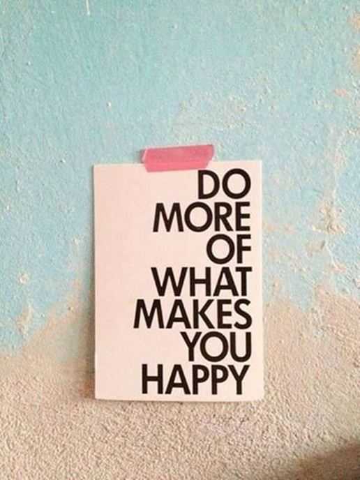 Inspirational quotes happiness What Make You Happy, Do More