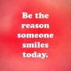 Positive love quotes Someone Smiles Today, You Must Be The Reason