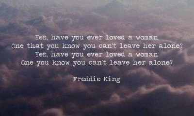 Quote about Freddie King you can't leave her alone