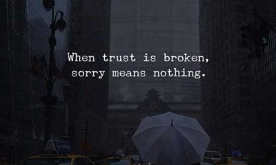 Relationship quotes life sayings Sorry meaningless, When trust Broken