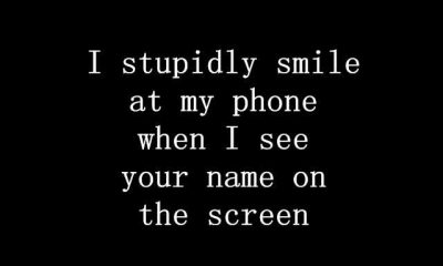 Funny Love Quotes I Stupidly Smile At My Phone When I See Your Name