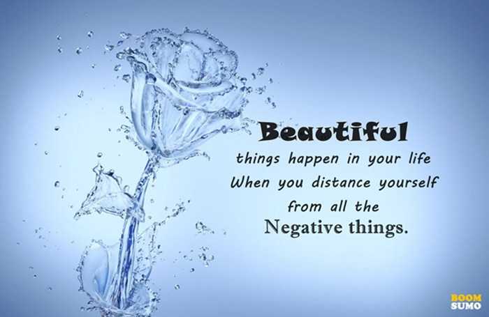 Positive Life Quotes When You See Beautiful Happens Blow Your Mind Negative Things