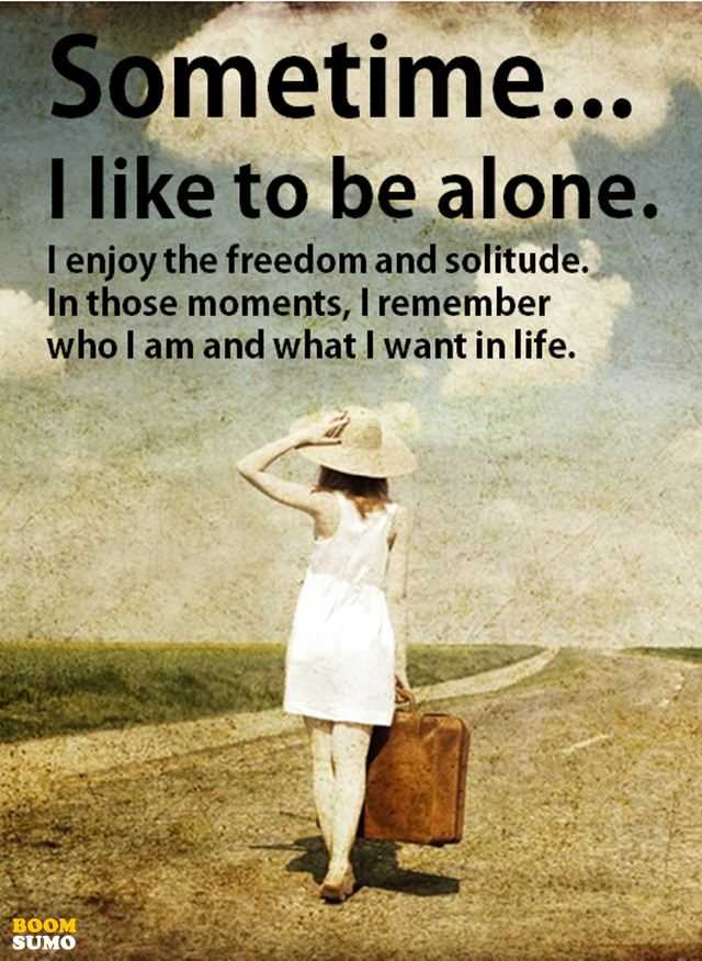 Positive Sayings About Life Sometime be alone Quotes on ...